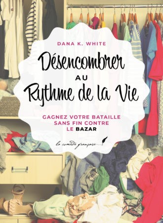 Desencombrer au rythme de la vie